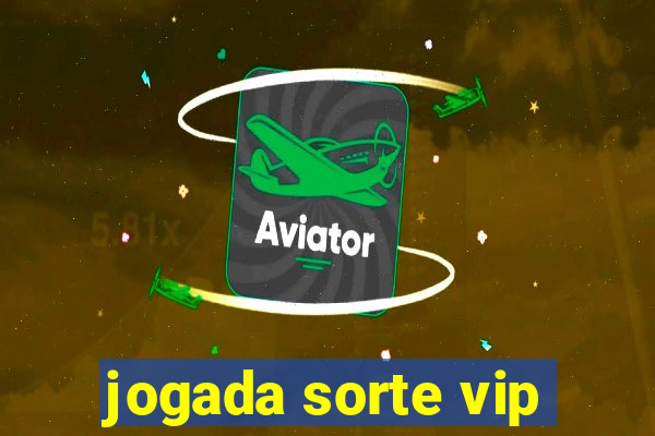 jogada sorte vip